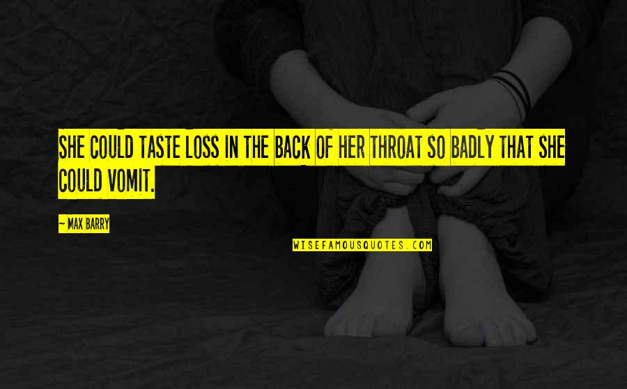 Her Loss Quotes By Max Barry: She could taste loss in the back of