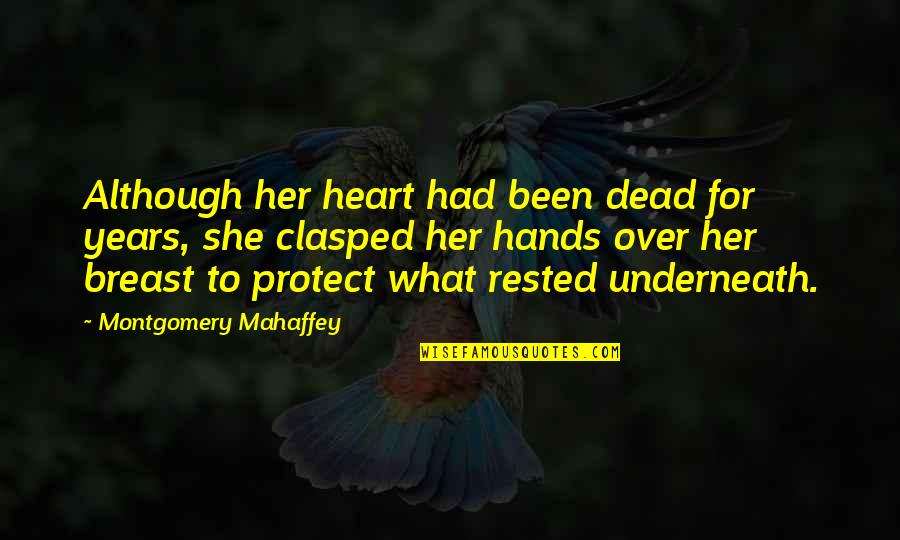 Her Loss Quotes By Montgomery Mahaffey: Although her heart had been dead for years, Her Loss Quotes By Montgomery Mahaffey: Although her heart had been dead for years,
