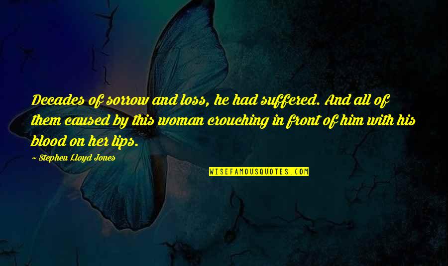 Her Loss Quotes By Stephen Lloyd Jones: Decades of sorrow and loss, he had suffered. Her Loss Quotes By Stephen Lloyd Jones: Decades of sorrow and loss, he had suffered.