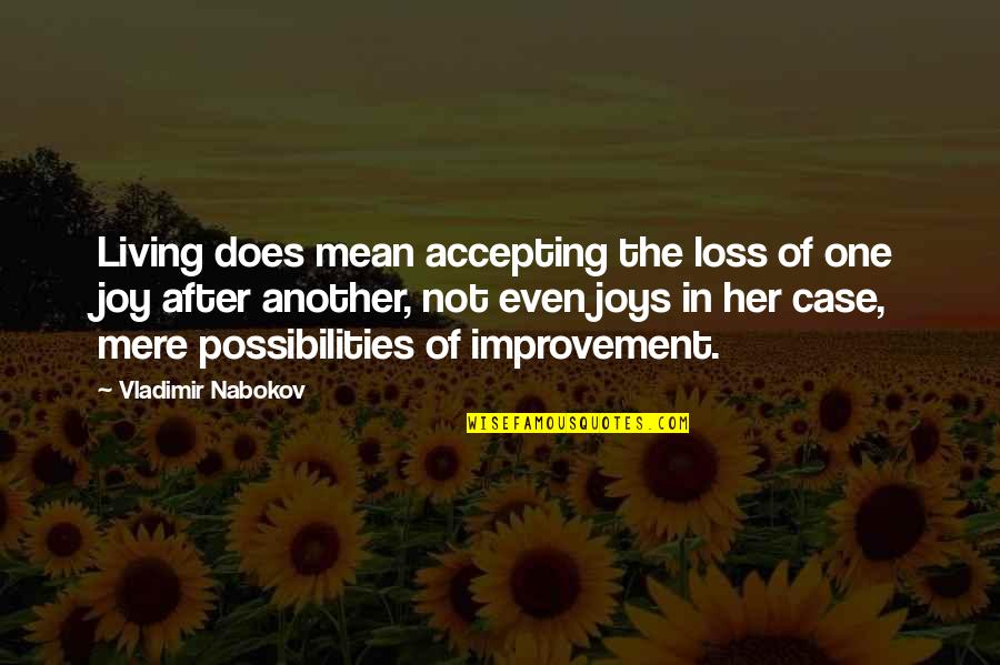 Her Loss Quotes By Vladimir Nabokov: Living does mean accepting the loss of one Her Loss Quotes By Vladimir Nabokov: Living does mean accepting the loss of one