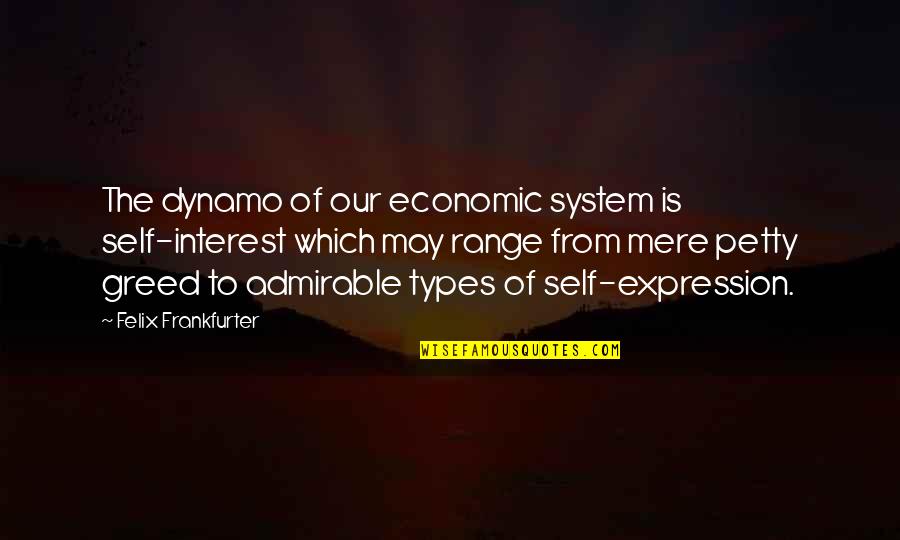 Her Movie Review Quotes By Felix Frankfurter: The dynamo of our economic system is self-interest