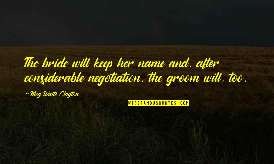 Her Name Quotes By Meg Waite Clayton: The bride will keep her name and, after Her Name Quotes By Meg Waite Clayton: The bride will keep her name and, after