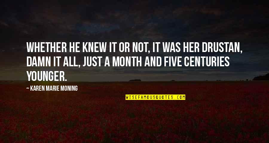 Her Not Quotes By Karen Marie Moning: Whether he knew it or not, it was