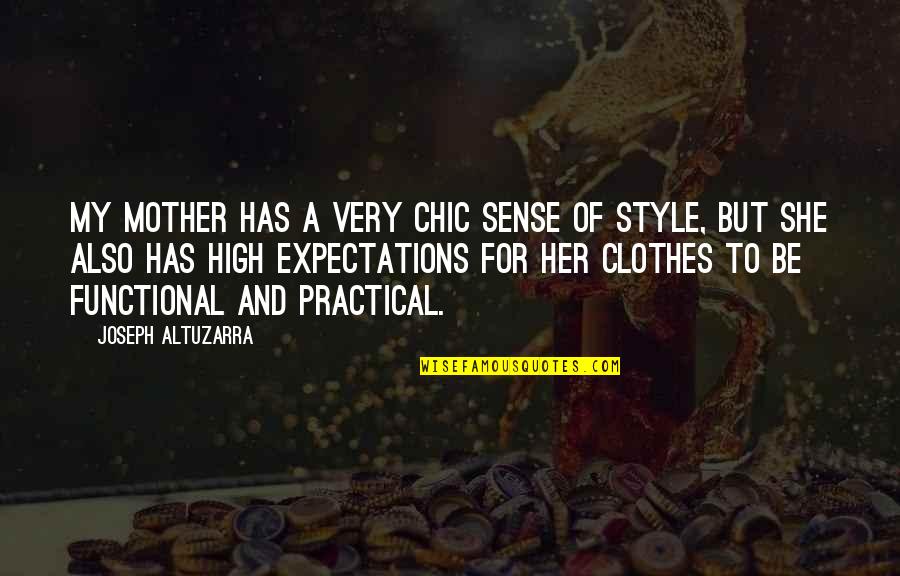 Her Own Style Quotes By Joseph Altuzarra: My mother has a very chic sense of