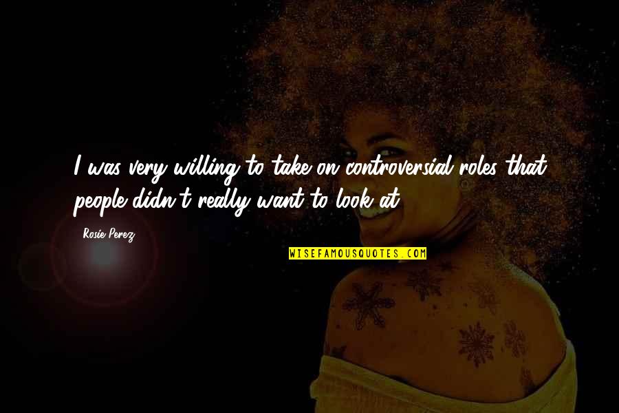 Her Private Life Kdrama Quotes By Rosie Perez: I was very willing to take on controversial