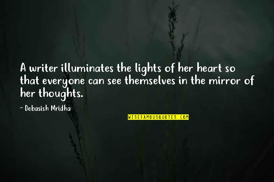 Her Quotes Quotes By Debasish Mridha: A writer illuminates the lights of her heart