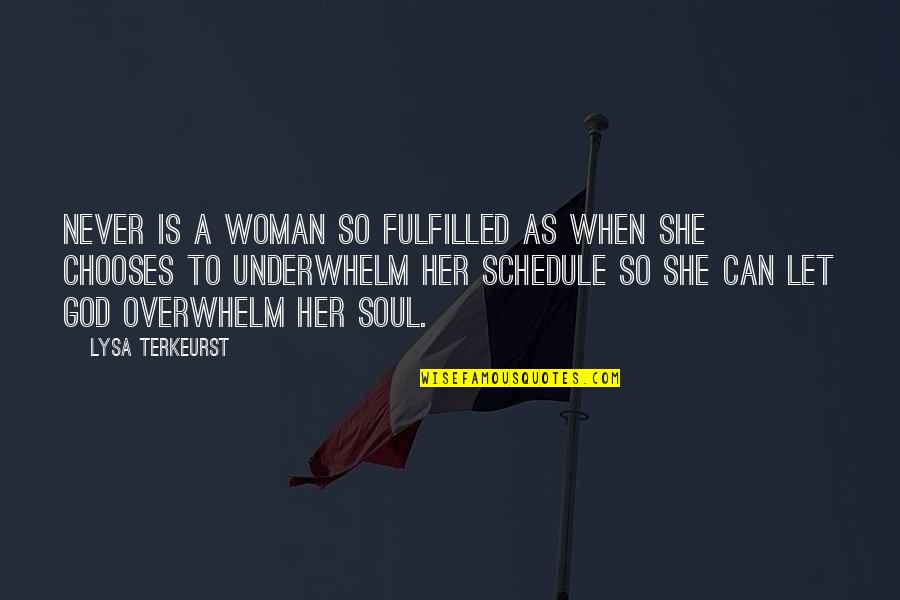 Her Soul Quotes By Lysa TerKeurst: Never is a woman so fulfilled as when