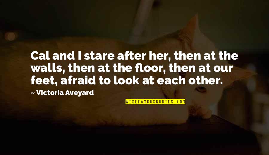 Her Stare Quotes By Victoria Aveyard: Cal and I stare after her, then at