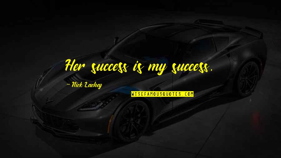 Her Success Quotes By Nick Lachey: Her success is my success.