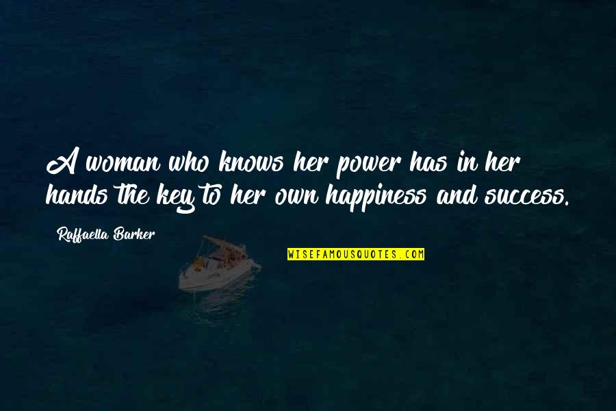 Her Success Quotes By Raffaella Barker: A woman who knows her power has in