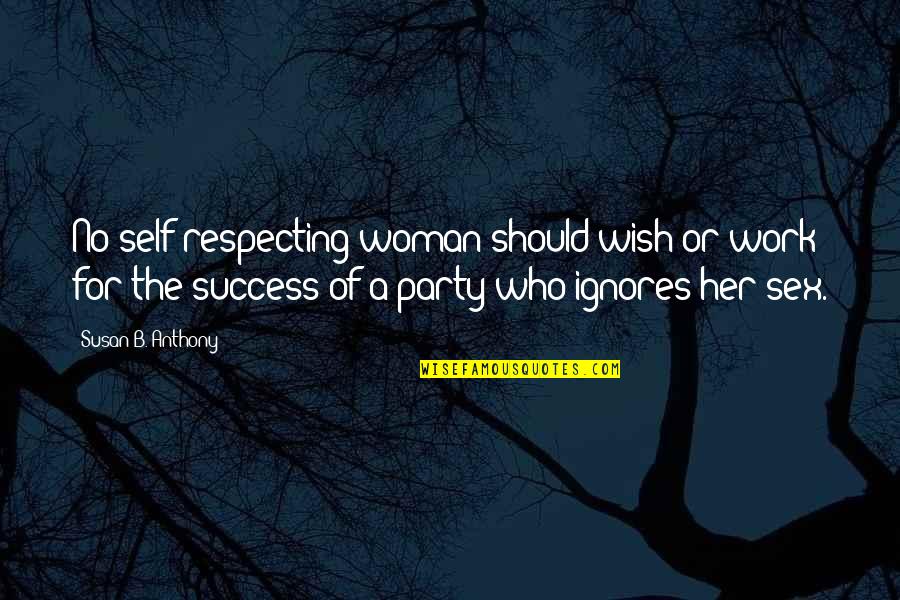 Her Success Quotes By Susan B. Anthony: No self-respecting woman should wish or work for