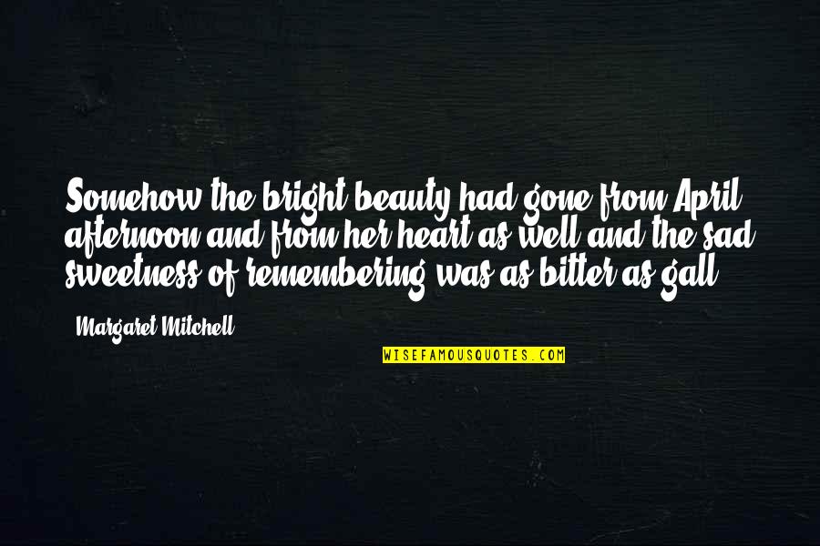 Her Sweetness Quotes By Margaret Mitchell: Somehow the bright beauty had gone from April