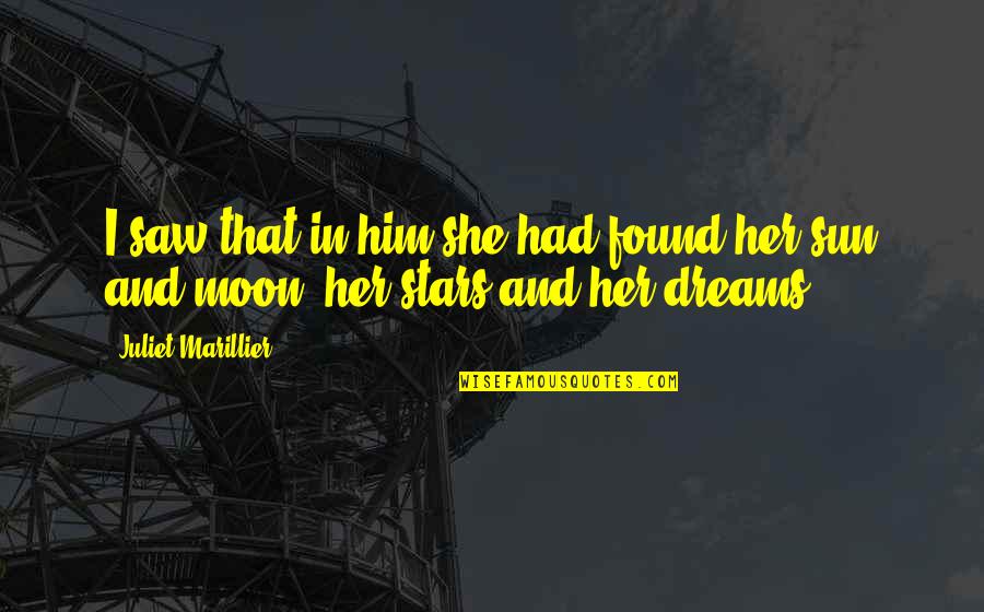 Her That Quotes By Juliet Marillier: I saw that in him she had found