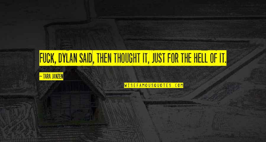 Her Touching My Heart Quotes By Tara Janzen: Fuck, Dylan said, then thought it, just for