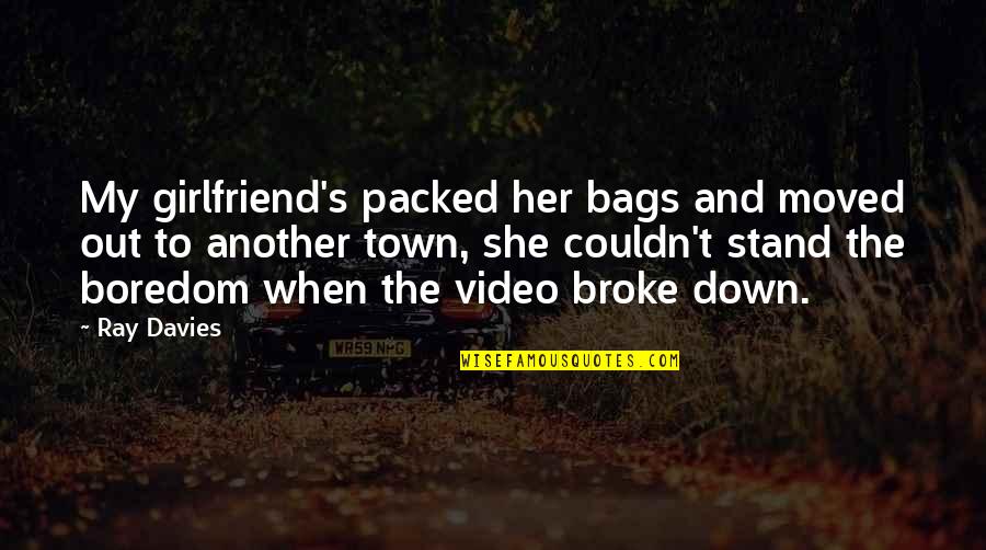 Her When She's Down Quotes By Ray Davies: My girlfriend's packed her bags and moved out