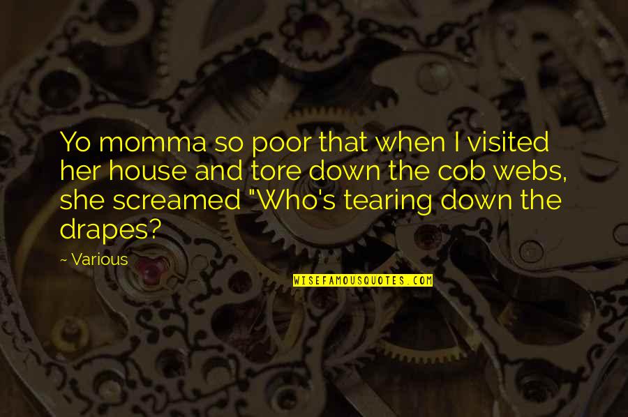 Her When She's Down Quotes By Various: Yo momma so poor that when I visited
