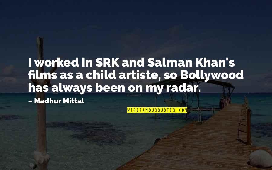 Herabay Quotes By Madhur Mittal: I worked in SRK and Salman Khan's films