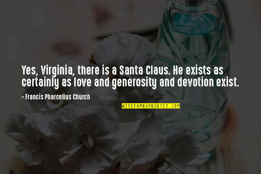 Herabouts Quotes By Francis Pharcellus Church: Yes, Virginia, there is a Santa Claus. He