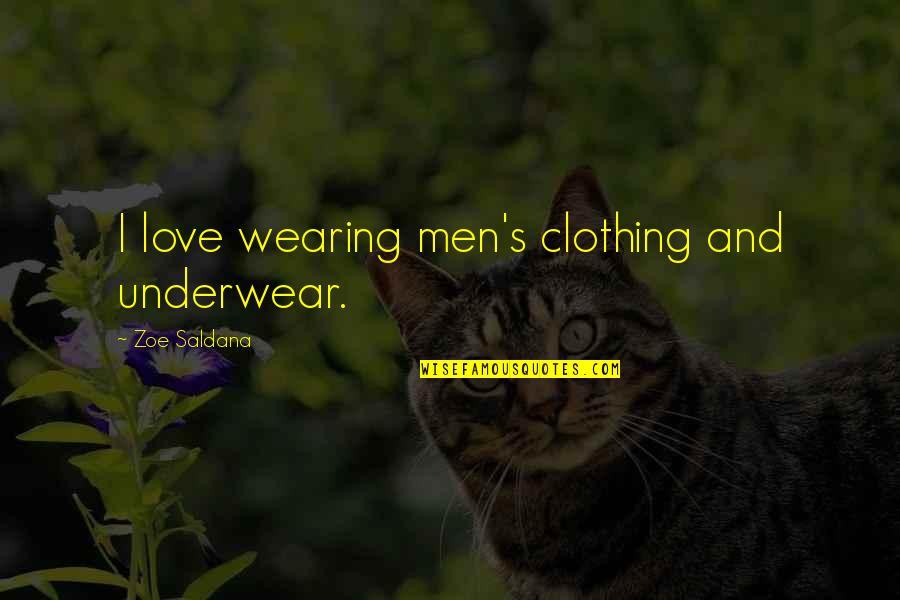 Heradera Quotes By Zoe Saldana: I love wearing men's clothing and underwear.