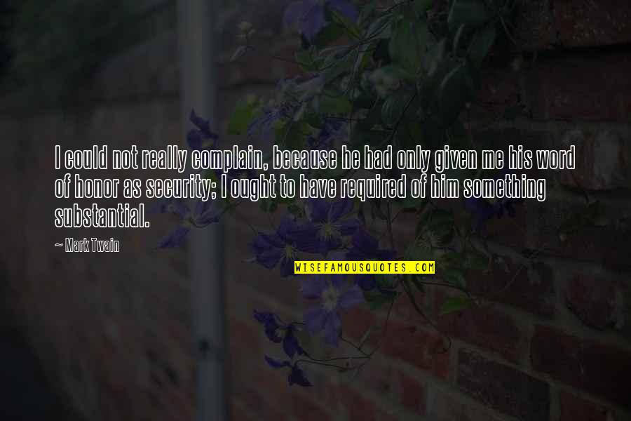 Heraflux Quotes By Mark Twain: I could not really complain, because he had Heraflux Quotes By Mark Twain: I could not really complain, because he had