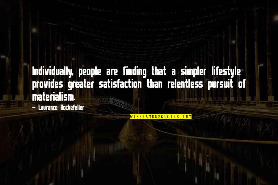 Herakleitos Logos Quotes By Laurance Rockefeller: Individually, people are finding that a simpler lifestyle Herakleitos Logos Quotes By Laurance Rockefeller: Individually, people are finding that a simpler lifestyle