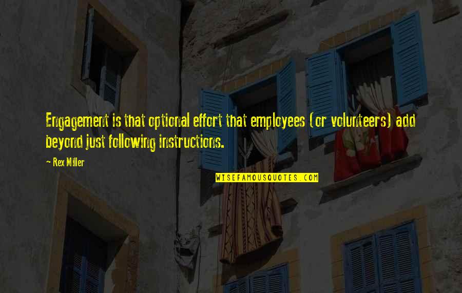 Heraklith Quotes By Rex Miller: Engagement is that optional effort that employees (or Heraklith Quotes By Rex Miller: Engagement is that optional effort that employees (or