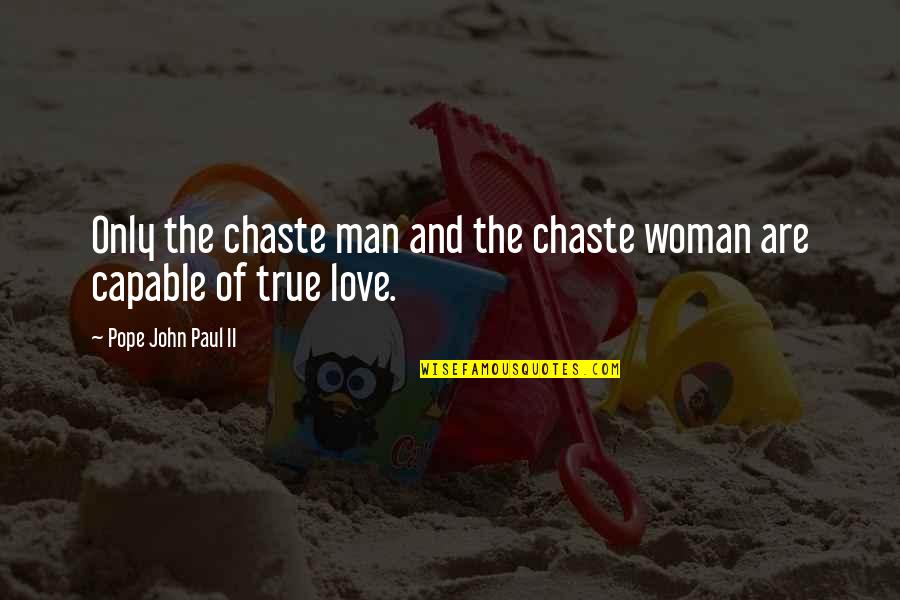 Heraldic Quotes By Pope John Paul II: Only the chaste man and the chaste woman