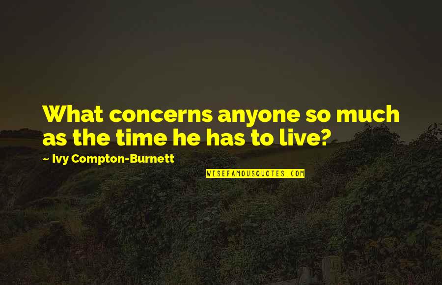 Herapath Quotes By Ivy Compton-Burnett: What concerns anyone so much as the time