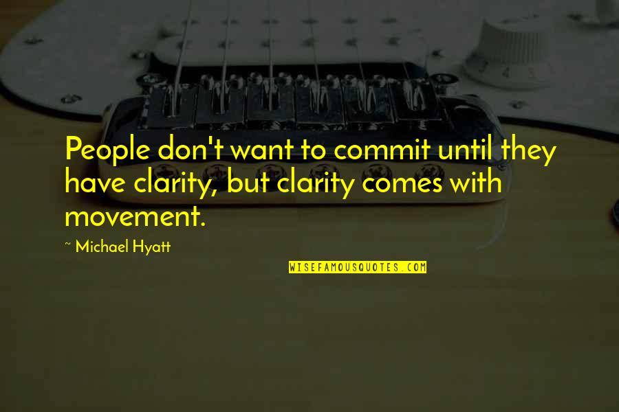 Herausforderung Quotes By Michael Hyatt: People don't want to commit until they have