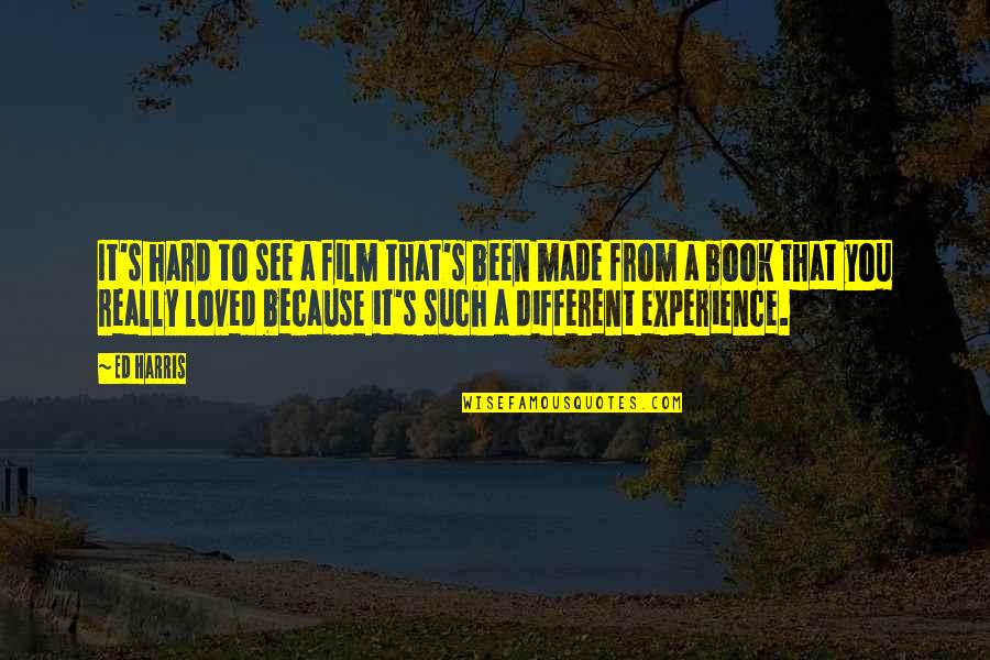 Herausragend Quotes By Ed Harris: It's hard to see a film that's been Herausragend Quotes By Ed Harris: It's hard to see a film that's been