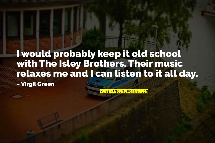 Herausragend Quotes By Virgil Green: I would probably keep it old school with Herausragend Quotes By Virgil Green: I would probably keep it old school with