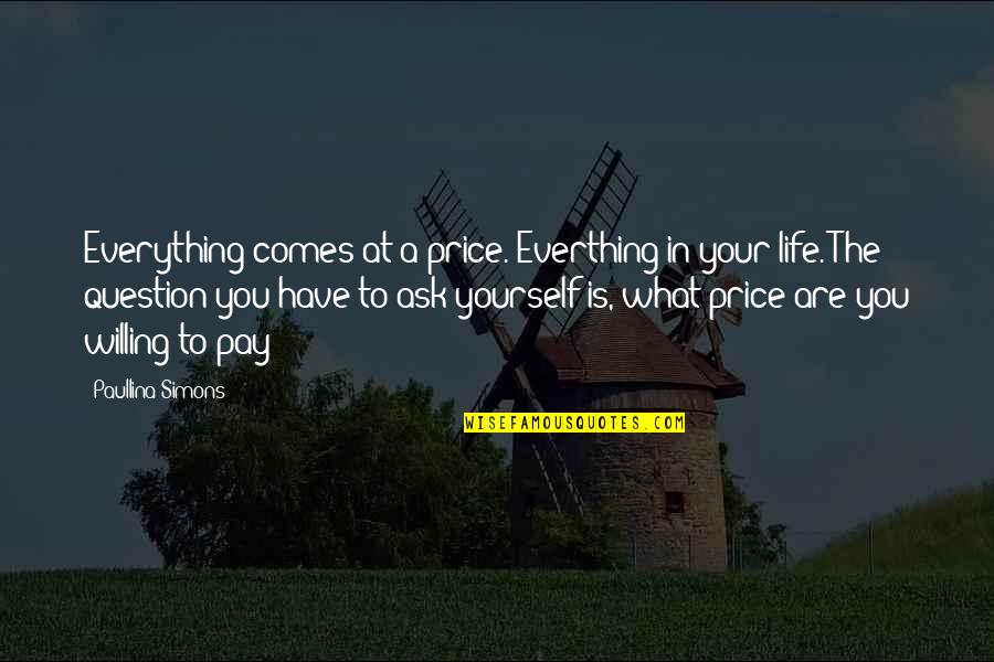 Herb Brooks Quotes By Paullina Simons: Everything comes at a price. Everthing in your