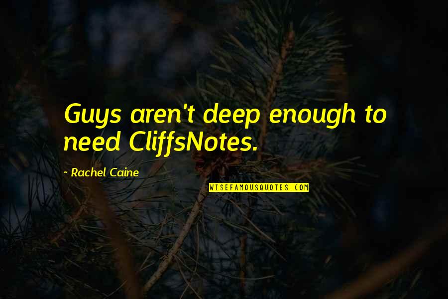 Herb Kelleher Southwest Quotes By Rachel Caine: Guys aren't deep enough to need CliffsNotes.