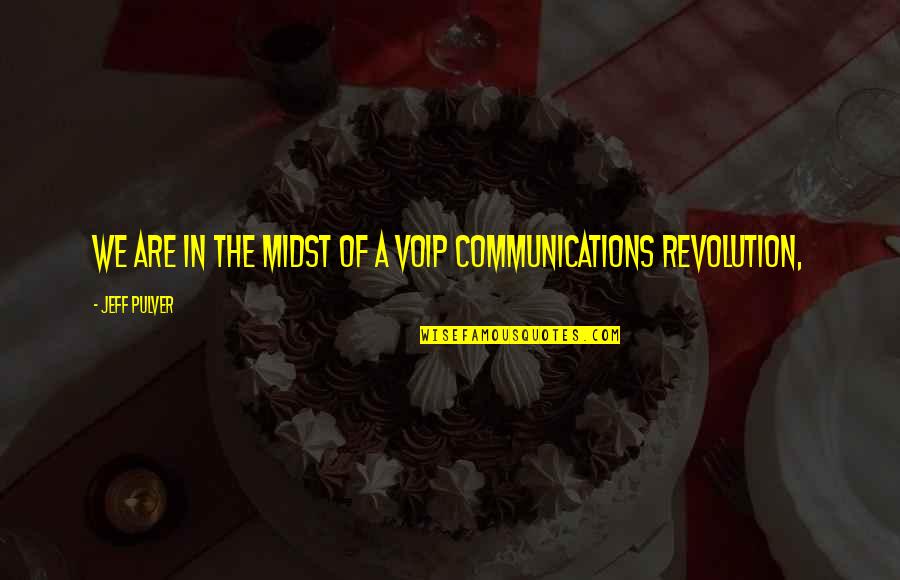 Herb Lovett Quotes By Jeff Pulver: We are in the midst of a VoIP