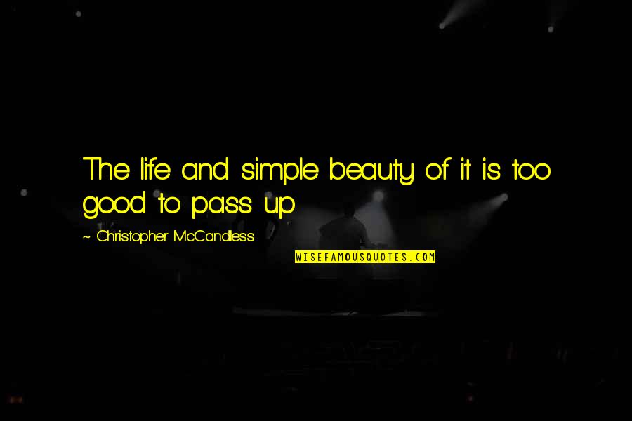 Herb Magee Quotes By Christopher McCandless: The life and simple beauty of it is