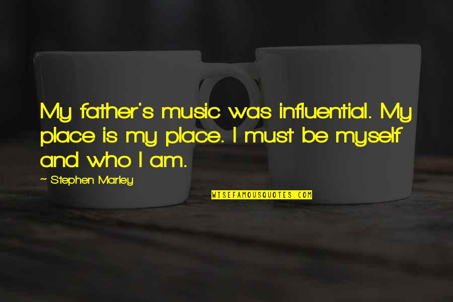 Herb Sendek Quotes By Stephen Marley: My father's music was influential. My place is