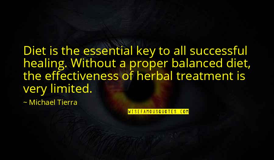 Herbal Healing Quotes By Michael Tierra: Diet is the essential key to all successful