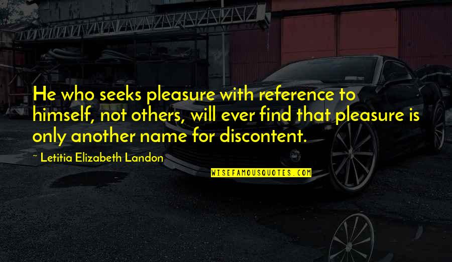 Herbart's Quotes By Letitia Elizabeth Landon: He who seeks pleasure with reference to himself,