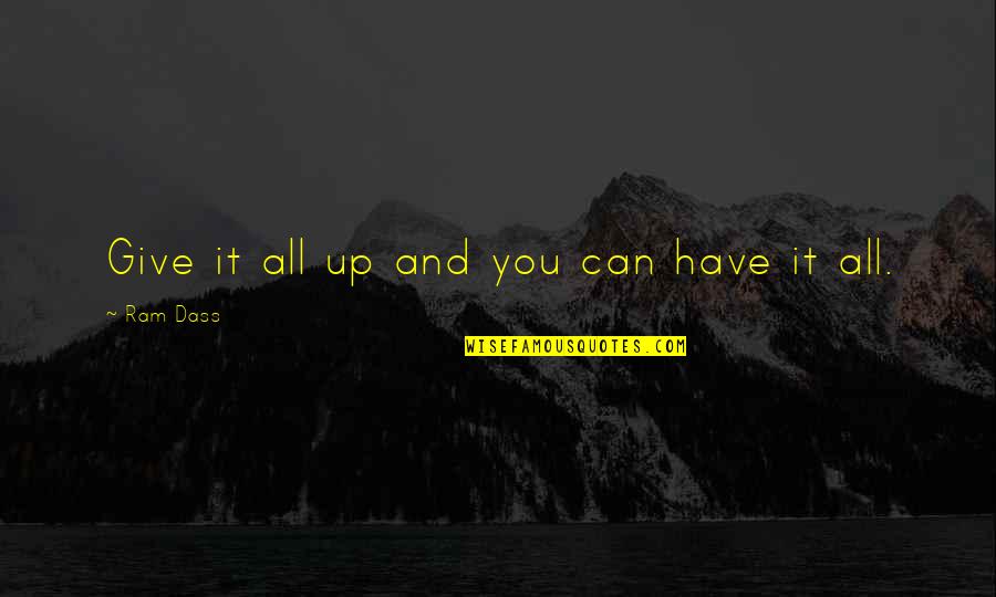 Herbart's Quotes By Ram Dass: Give it all up and you can have