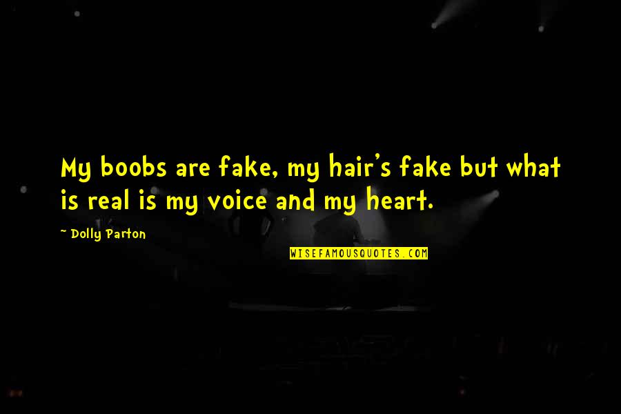 Herbary Store Quotes By Dolly Parton: My boobs are fake, my hair's fake but