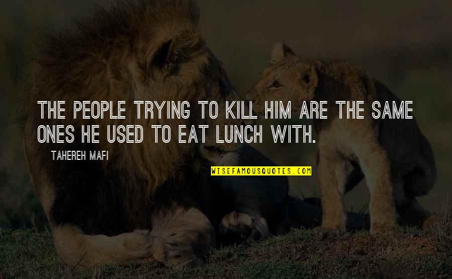 Herbasante Quotes By Tahereh Mafi: The people trying to kill him are the