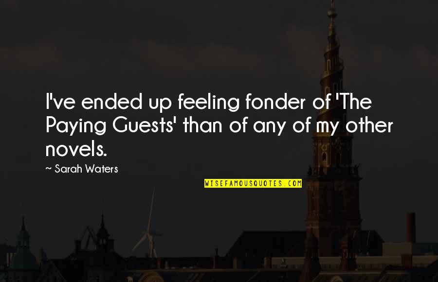 Herbe Quotes By Sarah Waters: I've ended up feeling fonder of 'The Paying