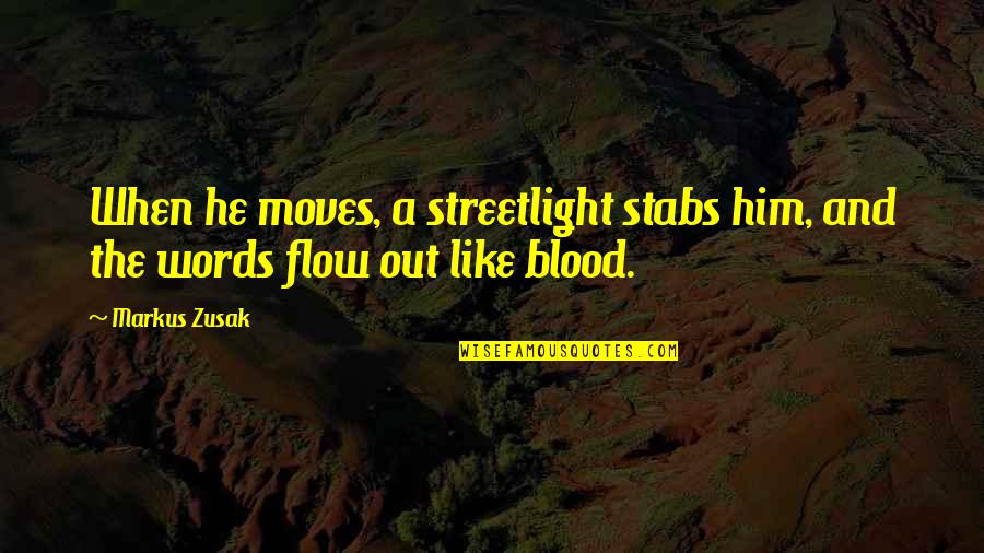 Herbel Quotes By Markus Zusak: When he moves, a streetlight stabs him, and