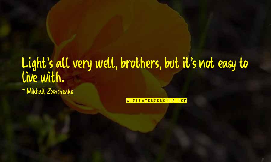 Herberger Quotes By Mikhail Zoshchenko: Light's all very well, brothers, but it's not