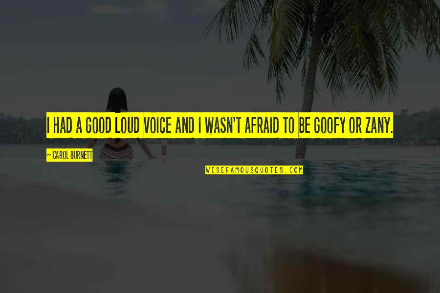 Herbers Autobody Quotes By Carol Burnett: I had a good loud voice and I