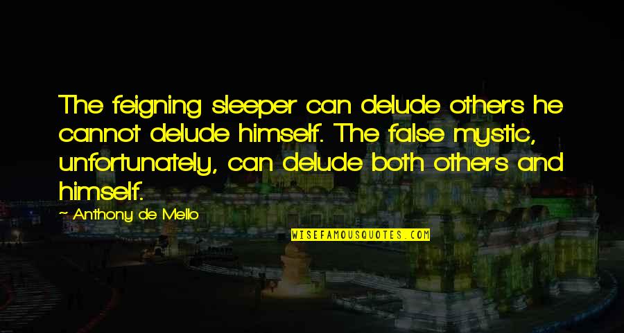 Herbert Chitepo Quotes By Anthony De Mello: The feigning sleeper can delude others he cannot