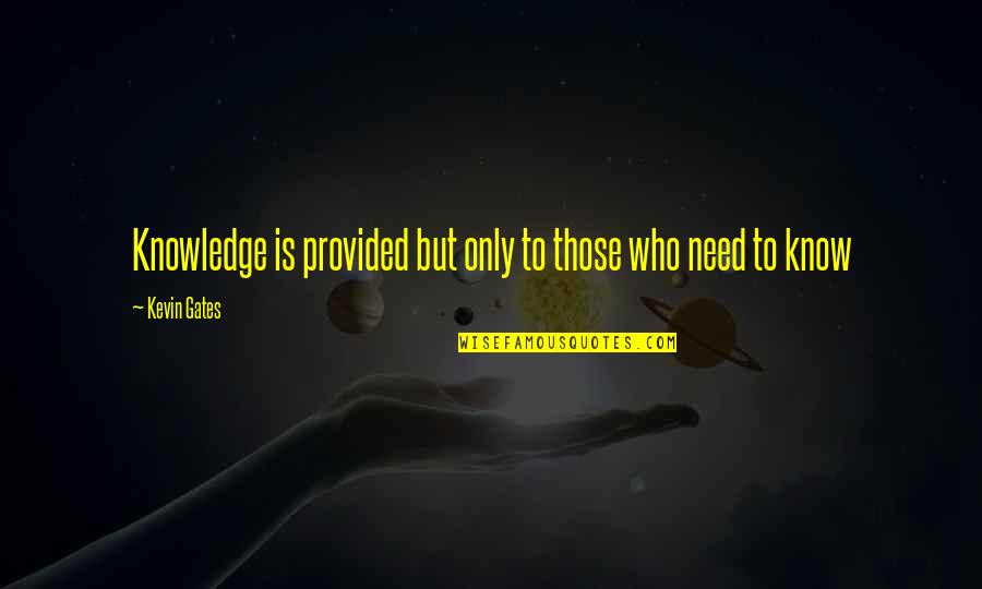Herbert George Wells Quotes By Kevin Gates: Knowledge is provided but only to those who