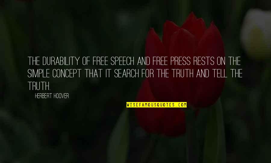 Herbert Hoover Quotes By Herbert Hoover: The durability of free speech and free press Herbert Hoover Quotes By Herbert Hoover: The durability of free speech and free press