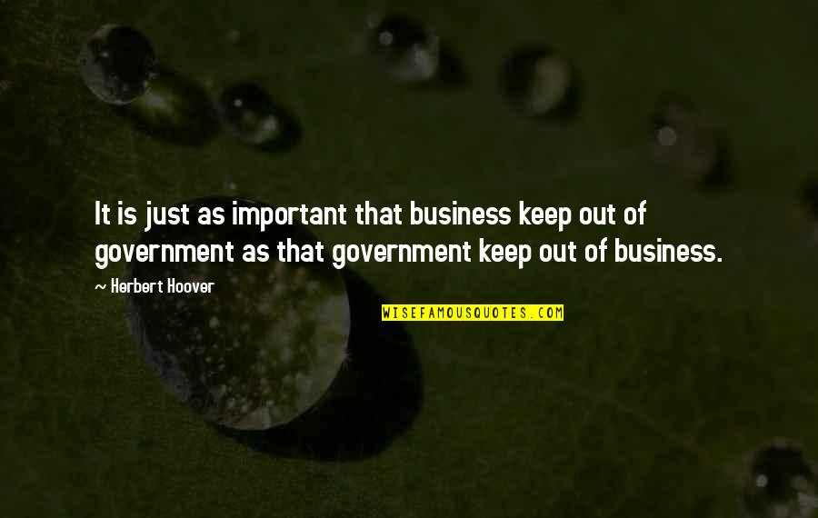 Herbert Hoover Quotes By Herbert Hoover: It is just as important that business keep