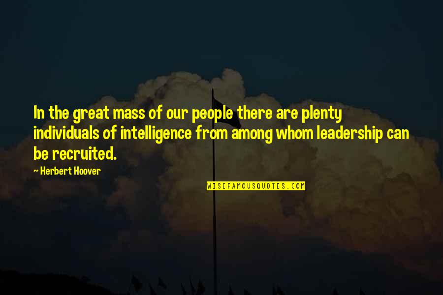 Herbert Hoover Quotes By Herbert Hoover: In the great mass of our people there